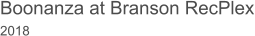 Boonanza at Branson RecPlex 2018