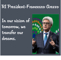 RI President-Francesco Arezzo In our vision of tomorrow, we transfer our dreams.